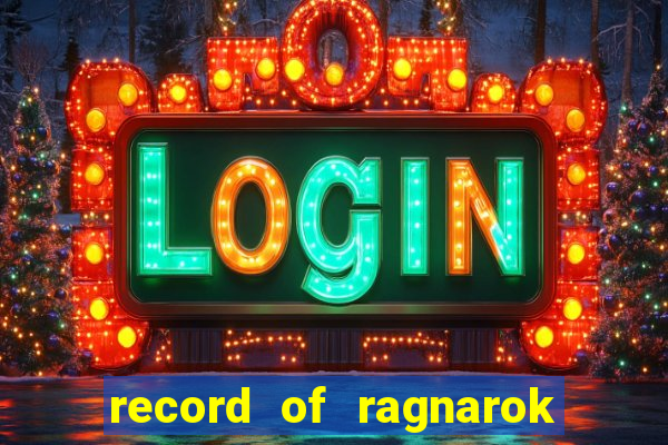 record of ragnarok 3 temporada online dublado